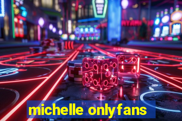 michelle onlyfans